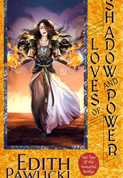 Loves of Shadow and Power (Edith Pawlicki)