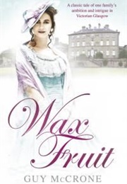 Wax Fruit (Guy McCrone)