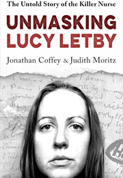 Unmasking Lucy Letby: The Untold Story of the Killer Nurse (Jonathan Coffey)