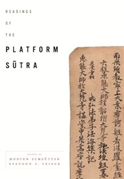 Readings of the Platform Sutra (Morten Schlütter + Stephen F. Teiser (Eds))