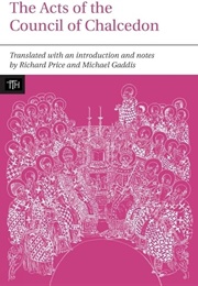 The Acts of the Council of Chalcedon (Richard Price, Michael Gaddis)