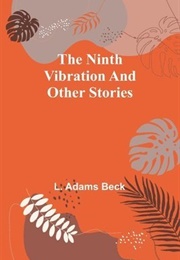The Ninth Vibration and Other Stories (L. Adams Beck)