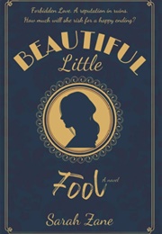 Beautiful Little Fool (Sarah Zane)