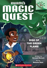 Kwame's Magic Quest: Rise of the Green Flame (Bernard Mensah)