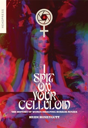 I Spit on Your Celluloid (Heidi Honeycutt)