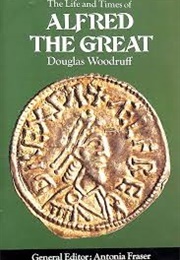 The Life and Times of Alfred the Great (Woodruff, Douglas)
