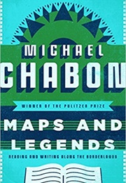 Maps and Legends: Reading and Writing Along the Borderlands (Michael Chabon)
