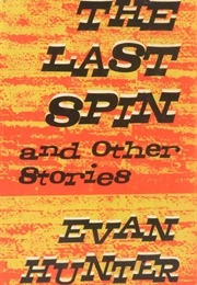 The Last Spin, and Other Stories (Evan Hunter)