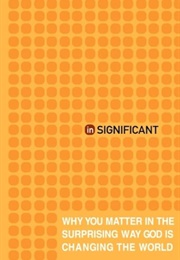 Insignificant: Why You Matter in the Surprising Way God Is Changing the World (Travis, Chris)
