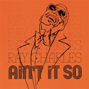Ray Charles - Ain't It So
