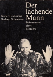 Der Lachende Mann : Bekenntnisse Eines Mörders (Walter Heynowski and Gerhard Scheumann)