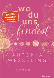 Wo Du Uns Findest (Antonia Wesseling)