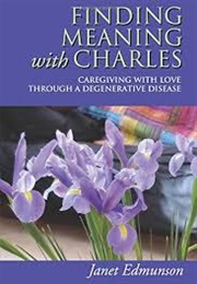 Finding Meaning With Charles (Janet Edmundson)