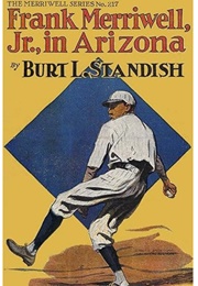 Frank Merriwell, Jr. in Arizona; Or, Clearing a Rival's Record (Burt L. Standish)