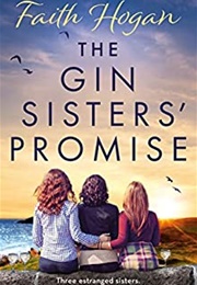 The Gin Sisters' Promise (Faith Hogan)