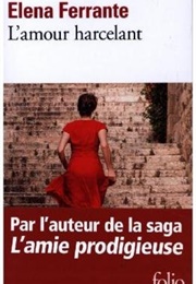 L'amour Harcelant (Elena Ferrante)