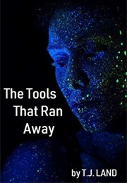 The Tools That Ran Away (T.J. Land)