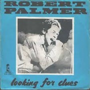 Looking for Clues - Robert Palmer