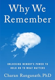 Why We Remember : Unlocking Memory's Power to Hold on to What Matters (Charan Ranganath)