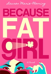 Because Fat Girl (Lauren Marie Fleming)