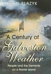 A Century of Galveston Weather (Stan Blazyk)