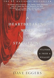 A Heartbreaking Work of Staggering Genius (Dave Eggers)