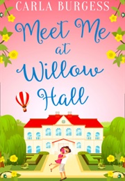 Meet Me at Willow Hall (Carla Burgess)