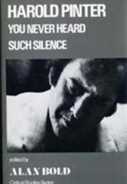 Harold Pinter: You Never Heard Such Silence (Alan Bold)