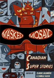 Masked Mosaic: Canadian Super Stories (Claude Lalumière)