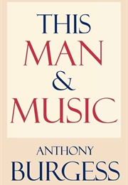 This Man and Music (Anthony Burgess)