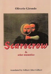 Scarecrow, & Other Anomalies (Oliverio Girondo)