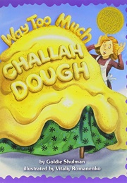 Way Too Much Challah Dough (Goldie Shulman)
