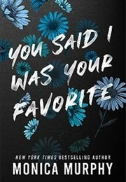 You Said I Was Your Favourite (Monica Murphy)