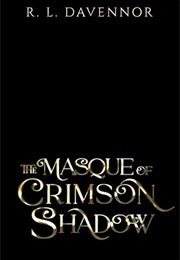 The Masque of Crimson Shadow (R. L. Davennor)