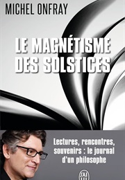 Le Magnétisme Des Solstices (Michel Onfray)