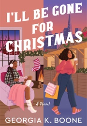 I'll Be Gone for Christmas (Georgia K. Boone)