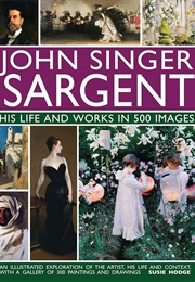 John Singer Sargent His Life (Susie Hodge)