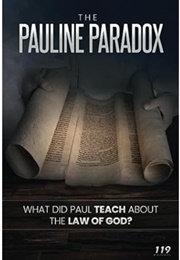 The Pauline Paradox: What Did Paul Teach About the Law of God? (119 Ministries)