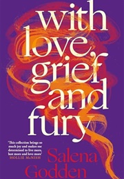 With Love, Grief and Fury (Salena Godden)