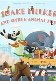 Snake Milker & Other Animal Jobs (Stepanka Sekaninova)