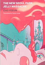 The New Seoul Park Jelly Massacre (Cho Yeeun)