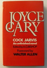 Cock Jarvis: An Unfinished Novel (Joyce Cary)
