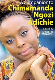 A Companion to Chimamanda Ngozi Adichie (Edited by Ernest Emenyonu)
