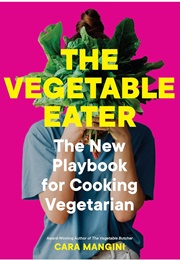 The Vegetable Eater (Cara Mangini)