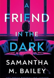 A Friend in the Dark (Samantha M. Bailey)