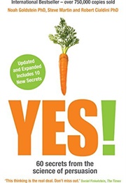 Yes!: 60 Secrets From the Science of Persuasion