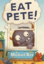 Eat Pete! (Michael Rex)
