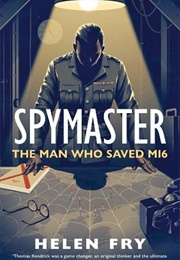 Spymaster: The Man Who Saved MI6 (Helen Fry)