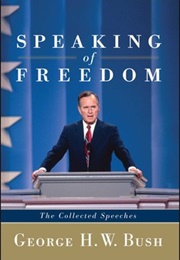 Speaking of Freedom: The Collected Speeches (George H.W. Bush)