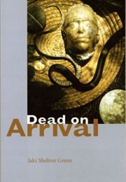Dead on Arrival (Jaki Shelton Green)
